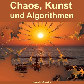 Chaos, Kunst und Algorithmen von Genreith,  Siegfried