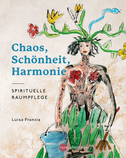 Chaos, Schönheit, Harmonie von Francia,  Luisa