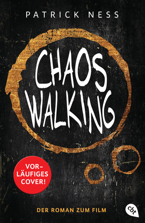Chaos Walking – Der Roman zum Film von Koob-Pawis,  Petra, Ness,  Patrick