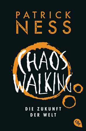 Chaos Walking – Die Zukunft der Welt von Koob-Pawis,  Petra, Ness,  Patrick