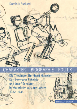 Charakter – Biographie – Politik. Die Theologen Bernhard Hanssler, Karl Hermann Schelkle und Josef Schuster in Malbriefen aus den Jahren 1932–1935 von Burkard,  Dominik