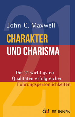 Charakter & Charisma von Maxwell,  John C., Ziehmann,  Birgit