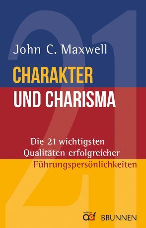 Charakter und Charisma von Maxwell,  John C., Ziehmann,  Birgit