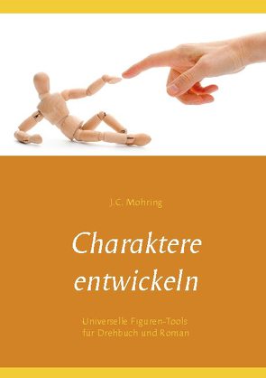 Charaktere entwickeln von Mohring,  J.C.