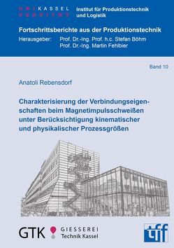 Charakterisierung der Verbindungseigenschaften beim Magnetimpulsschweißen unter Berücksichtigung kinematischer und physikalischer Prozessgrößen von Rebensdorf,  Anatoli