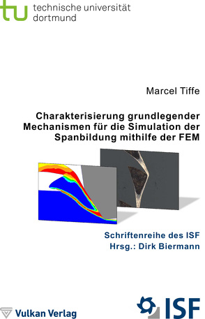 Charakterisierung grundlegender Mechanismen für die Simulation der Spanbildung mithilfe der FEM von Tiffe,  Marcel