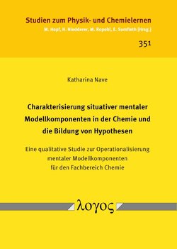 Charakterisierung situativer mentaler Modellkomponenten in der Chemie und die Bildung von Hypothesen von Nave,  Katharina