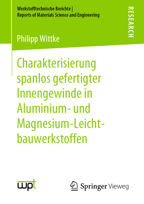 Charakterisierung spanlos gefertigter Innengewinde in Aluminium- und Magnesium-Leichtbauwerkstoffen von Wittke,  Philipp