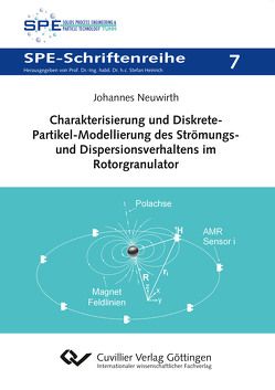 Charakterisierung und Diskrete-Partikel-Modellierung des Strömungs- und Dispersionsverhaltens im Rotorgranulator (Band 7) von Neuwirth,  Johannes