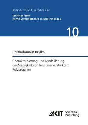 Charakterisierung und Modellierung der Steifigkeit von langfaserverstärktem Polypropylen von Brylka,  Bartholomäus