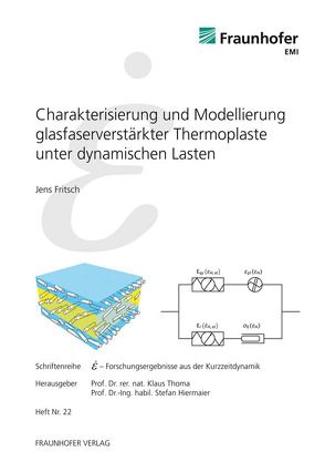 Charakterisierung und Modellierung glasfaserverstärkter Thermoplaste unter dynamischen Lasten. von Fritsch,  Jens, Hiermaier,  Stefan, Thoma,  Klaus