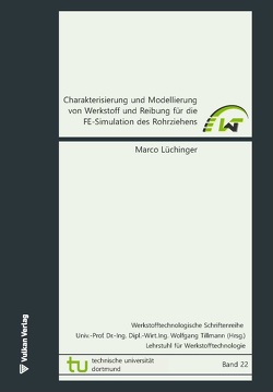 Charakterisierung und Modellierung von Werkstoff und Reibung für die FE-Simulation des Rohrziehens von Lüchinger,  Marco, Tillmann,  Wolfgang