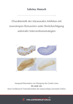 Charakteristik der intranasalen Infektion mit neurotropen Bornaviren unter Berücksichtigung antiviraler Interventionsstrategien von Munsch,  Sabrina
