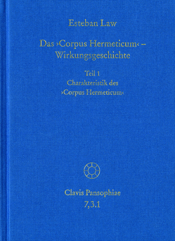 Das ›Corpus Hermeticum‹ – Wirkungsgeschichte: Charakteristik des ›Corpus Hermeticum‹ von Law,  Esteban, Lohr,  Charles, Schmidt-Biggemann,  Wilhelm