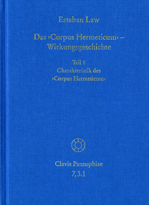 Das ›Corpus Hermeticum‹ – Wirkungsgeschichte: Charakteristik des ›Corpus Hermeticum‹ von Law,  Esteban, Lohr,  Charles, Schmidt-Biggemann,  Wilhelm