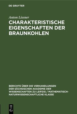 Charakteristische Eigenschaften der Braunkohlen von Lissner,  Anton