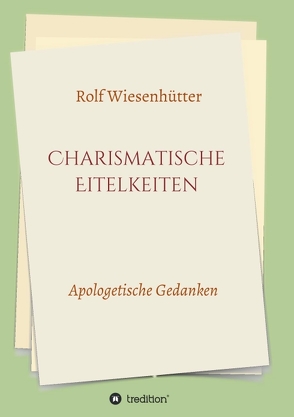 Charismatische Eitelkeiten von Wiesenhütter,  Rolf