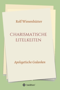 Charismatische Eitelkeiten von Wiesenhütter,  Rolf