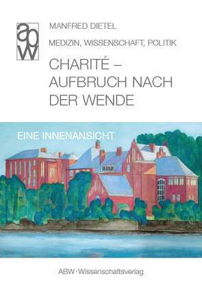 Charité – Aufbruch nach der Wende von Dietel,  Manfred