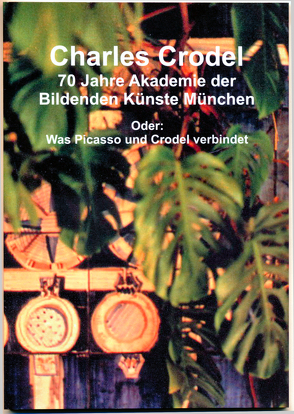 Charles Crodel: 70 Jahre Akademie der Bildenden Künste München von Stecner,  Cornelius