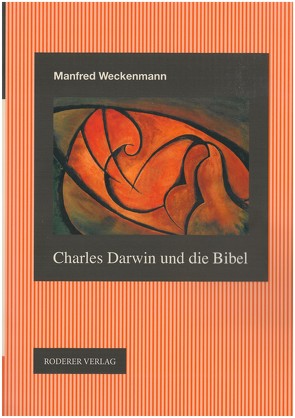 Charles Darwin und die Bibel von Schwaetzer,  Harald, Weckenmann,  Manfred