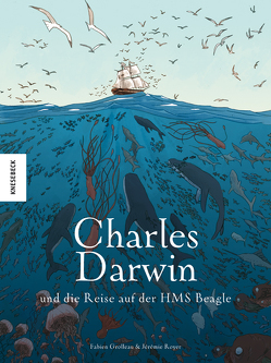 Charles Darwin und die Reise auf der HMS Beagle von Grolleau,  Fabien, Kootz,  Anja, Royer,  Jérémie