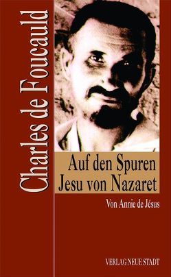 Charles de Foucauld von Annie,  Jésus de, Walburg,  Maria