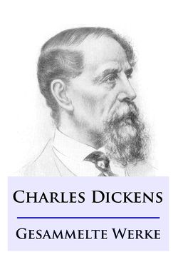 Charles Dickens – Gesammelte Werke von Dickens,  Charles