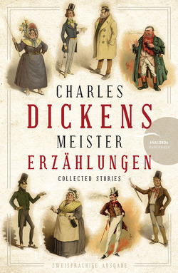 Charles Dickens – Meistererzählungen (Neuübersetzung) von Dickens,  Charles