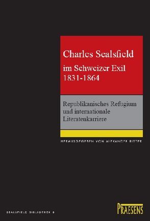 Charles Sealsfield im Schweizer Exil 1831-1864 von Ritter,  Alexander