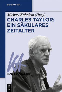 Charles Taylor: Ein säkulares Zeitalter von Kühnlein,  Michael