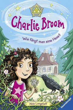 Charlie Broom, Band 1: Wie fängt man eine Hexe? von Keil,  Britta, Longstaff,  Abie, Schmidt,  Vera