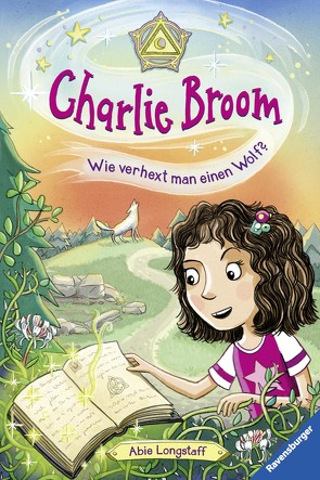 Charlie Broom, Band 2: Wie verhext man einen Wolf? von Keil,  Britta, Longstaff,  Abie, Schmidt,  Vera