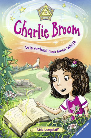 Charlie Broom, Band 2: Wie verhext man einen Wolf? von Keil,  Britta, Longstaff,  Abie, Schmidt,  Vera