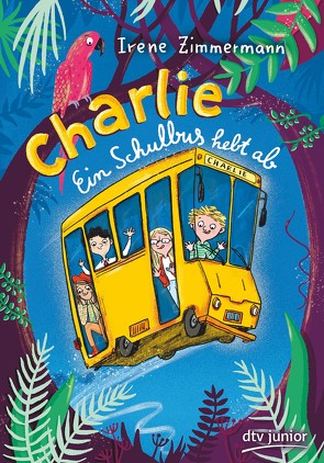 Charlie – Ein Schulbus hebt ab von Schulz,  Tine, Zimmermann,  Irene