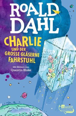 Charlie und der große gläserne Fahrstuhl von Blake,  Quentin, Dahl,  Roald, Fröhlich,  Roswitha, Himmel,  Adolf