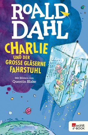 Charlie und der große gläserne Fahrstuhl von Blake,  Quentin, Dahl,  Roald, Fröhlich,  Roswitha, Himmel,  Adolf