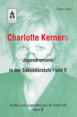 Charlotte Kerners Jugendromane in der Sekundarstufe I und II von Lange,  Günter