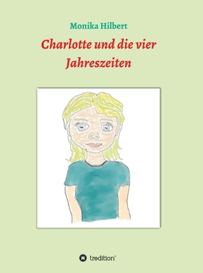 Charlotte und die vier Jahreszeiten von Hilbert,  Monika