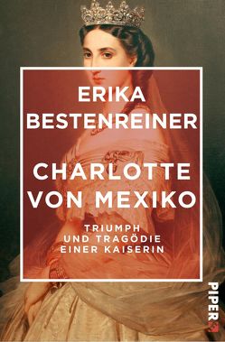 Charlotte von Mexiko von Bestenreiner,  Erika