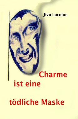 Charme ist eine tödliche Maske von Lux,  Josef