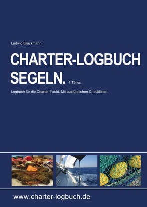 CHARTER-LOGBUCH SEGELN. A4. Mit praxiserprobten Checklisten für Yachtcharter und Sicherheitseinweisung. von Brackmann,  Ludwig