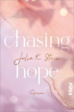 Chasing Hope von Stein,  Julia K.