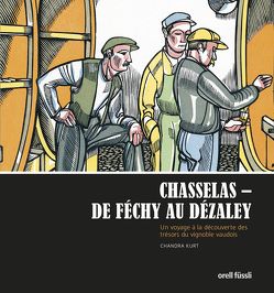 Chasselas – De Féchy à Dézaley von Kurt,  Chandra
