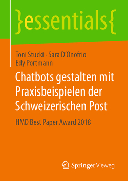 Chatbots gestalten mit Praxisbeispielen der Schweizerischen Post von D'Onofrio,  Sara, Portmann,  Edy, Stucki,  Toni
