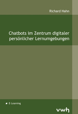 Chatbots im Zentrum digitaler persönlicher Lernumgebungen von Hahn,  Richard