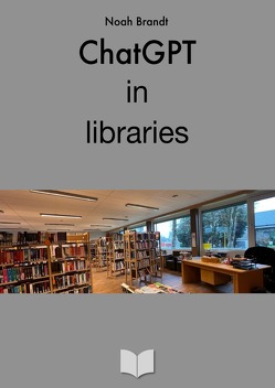 ChatGPT in libraries von Brandt,  Noah