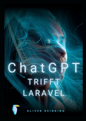 ChatGPT trifft Laravel von Reinking,  Oliver