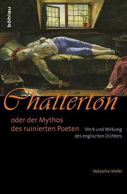 Chatterton oder der Mythos des ruinierten Poeten von Hoefer,  Natascha