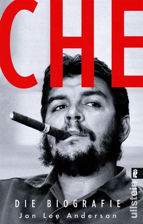 Che – Die Biographie von Anderson,  Jon Lee, Gockel,  Gabriele, Krieger,  Christiane, Schuhmacher,  Sonja, Steckhan,  Barbara